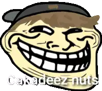 a cartoon troll face with the words " cakadeez nuts " on it