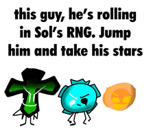 a poster that says " this guy he 's rolling in sol 's rng jump him and take his stars " on it