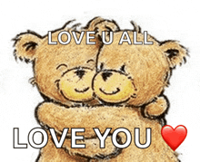 two teddy bears hugging each other with the words love u all love you above them