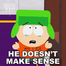 a cartoon of kyle from south park with the caption he does n't make sense