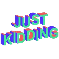 a sticker that says just kidding in 3d letters on a white background