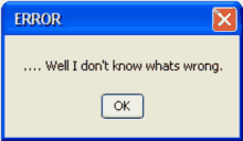 an error message that says well i do n't know whats wrong