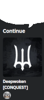 a black background with a white arrow and the words continue and deepwoken conquest