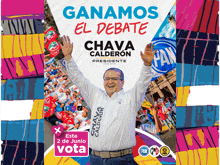 a poster that says " ganamos el debate chava calderon presidente "