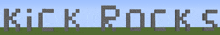 the word kick rocks is displayed in minecraft