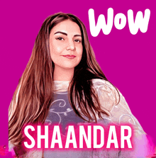 a woman with long hair stands in front of a pink background with wow shaandar written on it