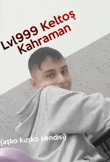 a man in a grey hoodie with the name lvl999 keltos kahraman