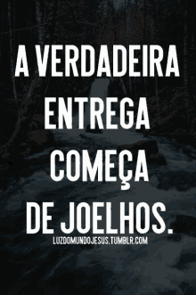 a poster that says ' a verdadeira entrega comeca de joelhos ' on it