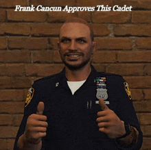 a man in a police uniform is giving a thumbs up with the caption frank cancun approves this cadet