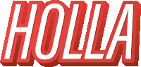 the word holla is written in red and white