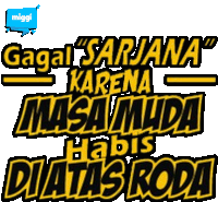 a sticker that says gagal sarjana karena masa muda has diatas roda