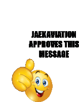 a smiley face giving a thumbs up with the words " jaekaviation approves this message " behind it