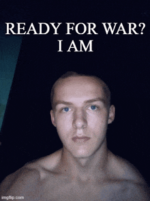 a shirtless man is standing in front of a sign that says " ready for war "