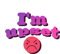 a purple and pink sign that says i 'm upset with an angry face