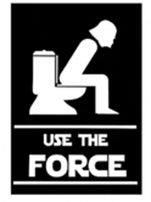 a person is sitting on a toilet with the words `` use the force '' written below them .