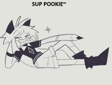 a black and white drawing of a person laying down with the words `` sup pookie '' above them .