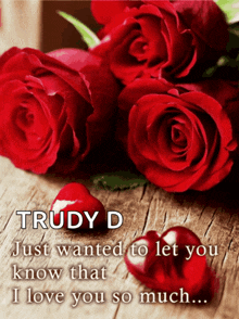 trudy d just wanted to let you know that i love you so much ...