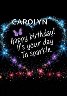 a happy birthday card for carolyn with a heart surrounded by sparkles