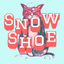 an illustration of a cat with snow on its head and the words snow shoe