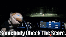 two puppets in a car with the words " somebody check the score " above them