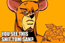 a cartoon of a bear making a funny face and says `` you see this shit tom-san ? ''