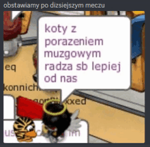 a picture of a cartoon character with a speech bubble that says koty z porazeniem muzgowym