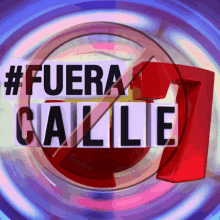 a sign that says #fueracalle on it