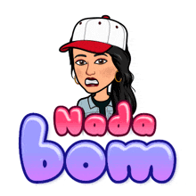 a cartoon of a woman wearing a baseball cap and the words nada bom below her