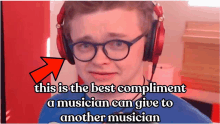 a man wearing glasses and headphones with the caption " this is the best compliment a musician can give to another musician " below him