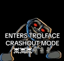 a picture of a troll face with the words enters trollface crashout mode on it