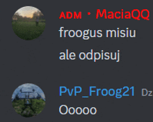 a screenshot of a conversation between adm maciaqq and froogus misiu