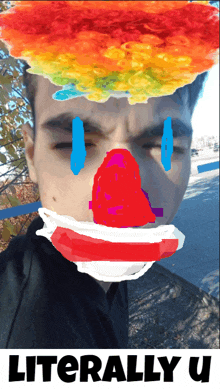 a picture of a man with a clown face and the words literally u