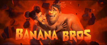 a poster for banana bros shows two cartoon characters hugging each other