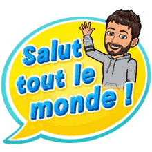 a cartoon man says salut tout le monde with a speech bubble