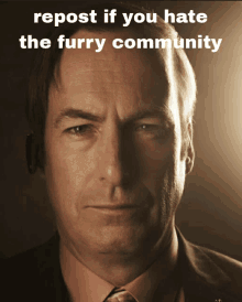 a man in a suit and tie with the words repost if you hate the furry community above him