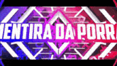 a purple and blue sign that says mentira da porr