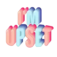 a graphic that says i 'm upset in pink and blue letters