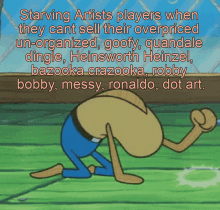 a cartoon of a man kneeling down with a caption about starving artists