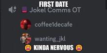 first date jokel comms ot coffee1decafe wanting_jkl and kinda nervous