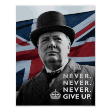 a poster with a man in a top hat and the words " never never never give up "