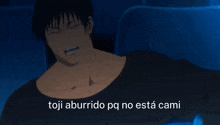 a picture of a man with a caption that says toji aburrido pq no está cami