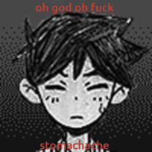 a black and white drawing of a boy with the words oh god oh fuck stomachache below him