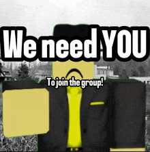 a poster that says we need you to join the group on it