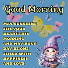 a picture of a gnome and butterflies with the words good morning