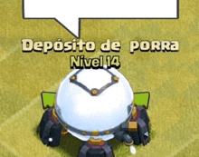 a speech bubble says deposito de porra nivel 14 above a white object