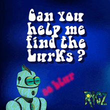 a blue poster that says can you help me find the lurks on it