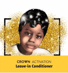 a picture of a child with the words crown activation leave-in conditioner on the bottom