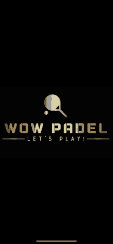 a black background with the words wow padel let 's play in gold letters