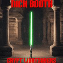 a poster for nick booth 's crypt lightsabers features a green lightsaber