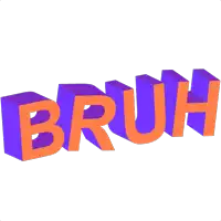 the word bruh is displayed in purple and orange letters